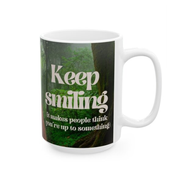 Keep smiling (it makes people think you're up to something) #2 Ceramic Mug (11oz or 15oz) - Image 15