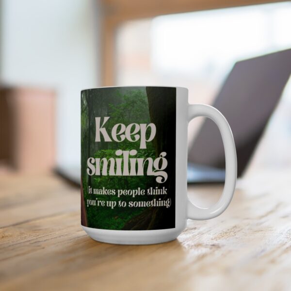 Keep smiling (it makes people think you're up to something) #2 Ceramic Mug (11oz or 15oz) - Image 16