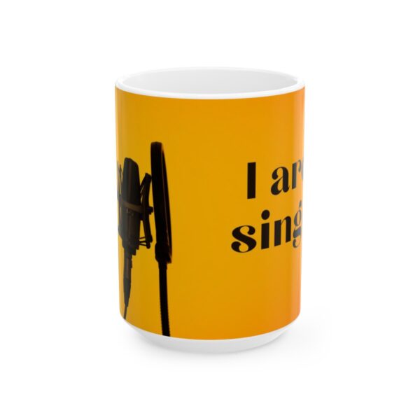 I are a singer! (#3) Ceramic Mug 11oz or 15oz - Image 9