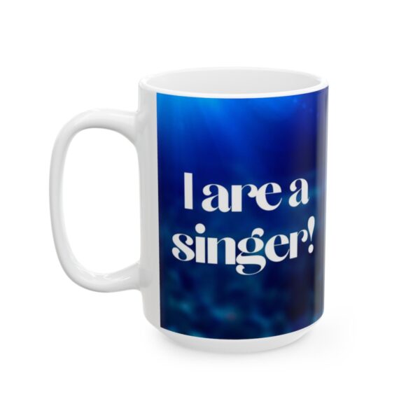 I are a singer! (#2) Ceramic Mug 11oz or 15oz - Image 9