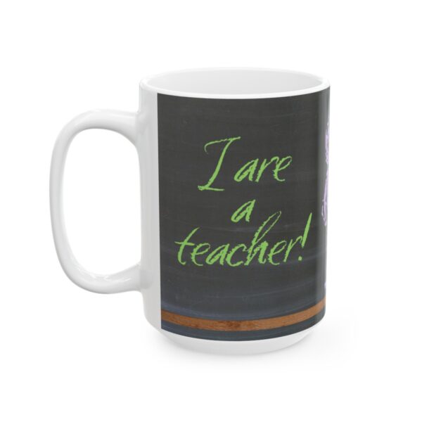 I are a teacher! (#2) Ceramic Mug (11oz or 15oz) - Image 14