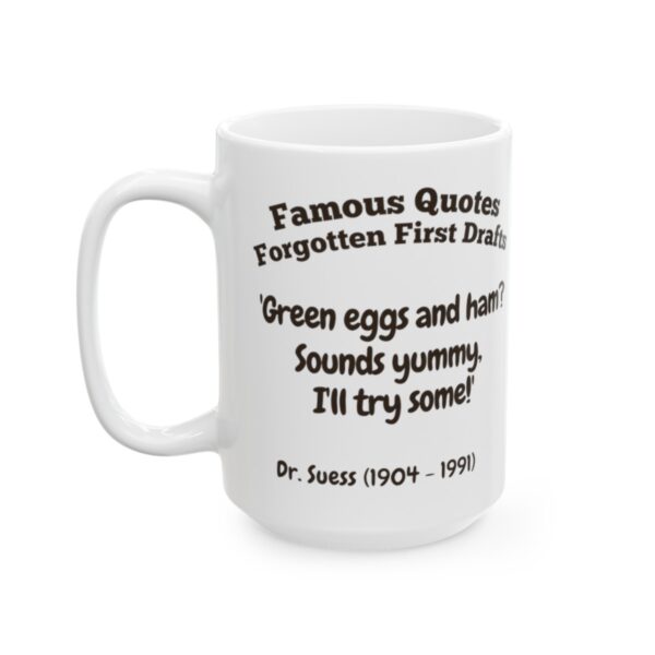 Famous Quotes, Forgotten First Drafts (Dr. Seuss ) Mug (11oz or15oz) - Image 9