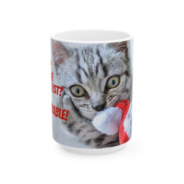 Me? On the naughty list? (kitten) - Ceramic Mug (11oz or 15oz) - Image 13