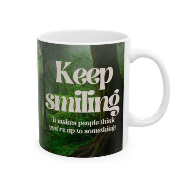 Keep smiling (it makes people think you're up to something) #2 Ceramic Mug (11oz or 15oz) - Image 4