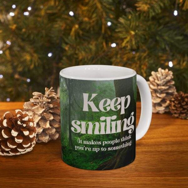 Keep smiling (it makes people think you're up to something) #2 Ceramic Mug (11oz or 15oz) - Image 9