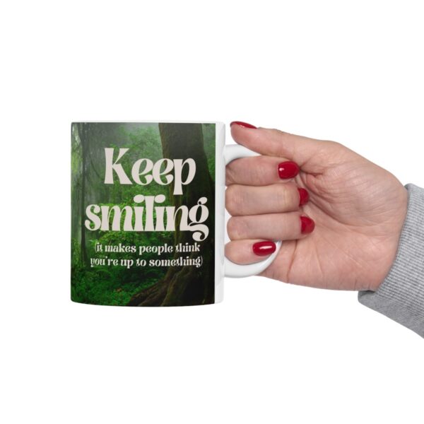 Keep smiling (it makes people think you're up to something) #2 Ceramic Mug (11oz or 15oz) - Image 12