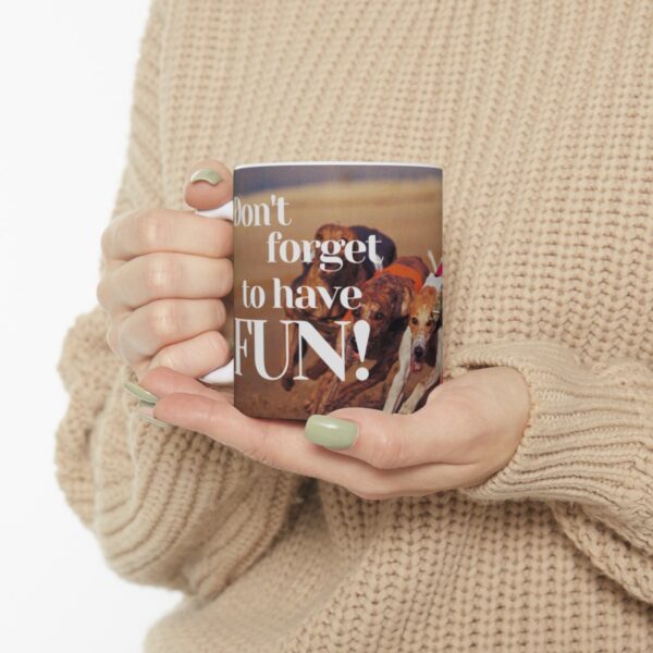 Don't forget to have fun! Ceramic Mug (11oz or 15oz) - Image 9