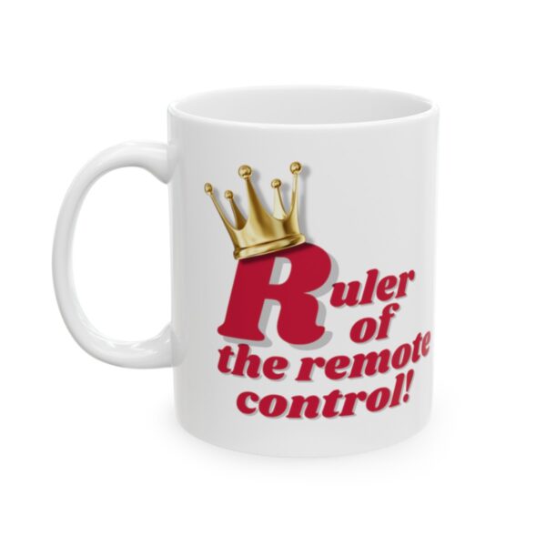 Ruler of the remote control!  -  Ceramic Mug (11oz or 15oz) - Image 2