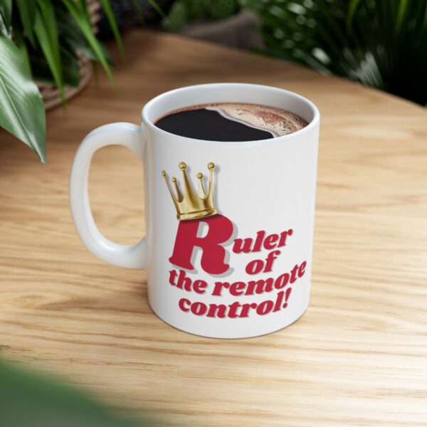 Ruler of the remote control!  -  Ceramic Mug (11oz or 15oz) - Image 5