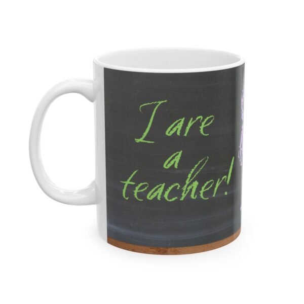 I are a teacher! (#2) Ceramic Mug (11oz or 15oz) - Image 3