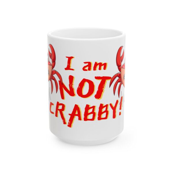 I am NOT crabby! Ceramic Mug (11oz or 15oz)